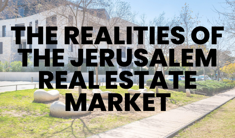 The Realities of the Jerusalem Real Estate Market